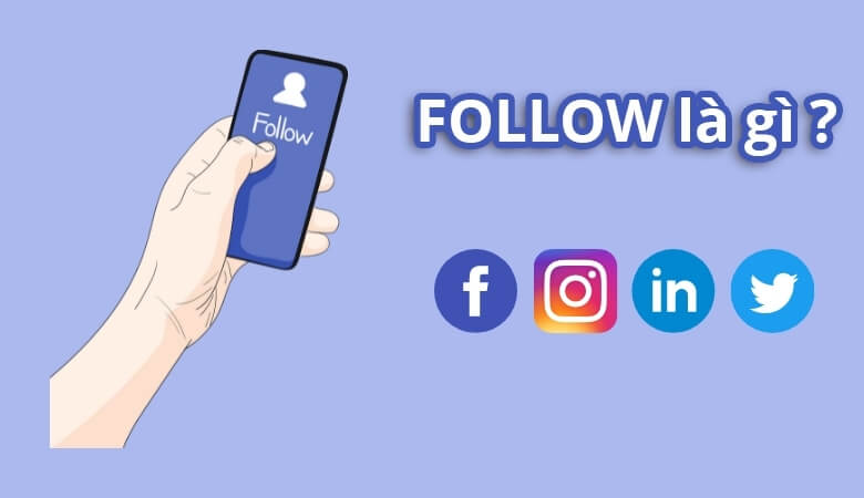 Follow là gì? Vai trò của following trên các mạng xã hội