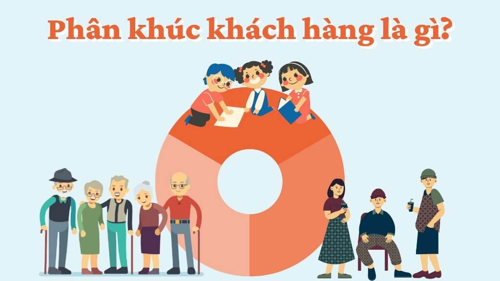 Phân khúc khách hàng là gì