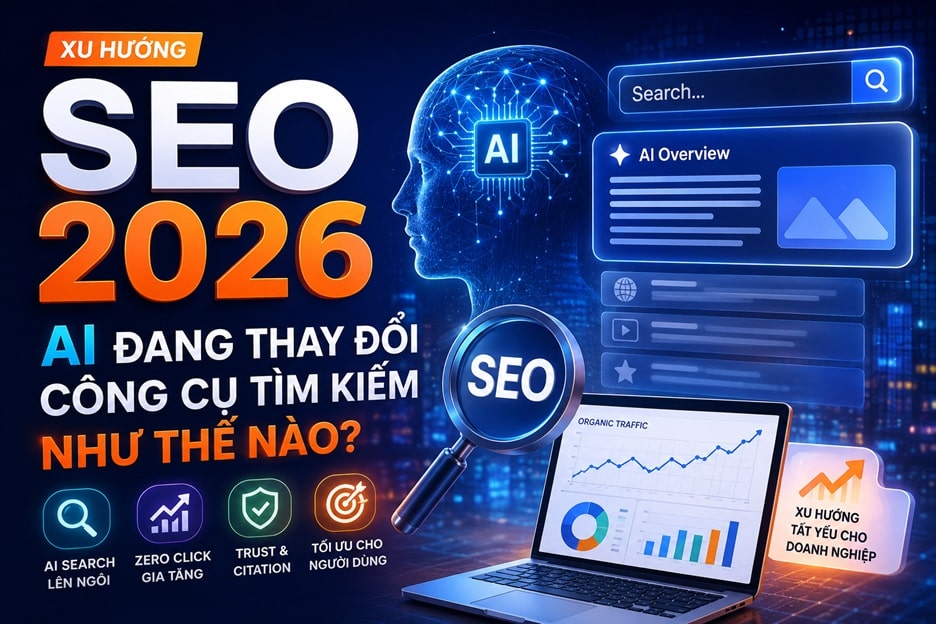 SEO 2026: AI đang thay đổi công cụ tìm kiếm như thế nào?