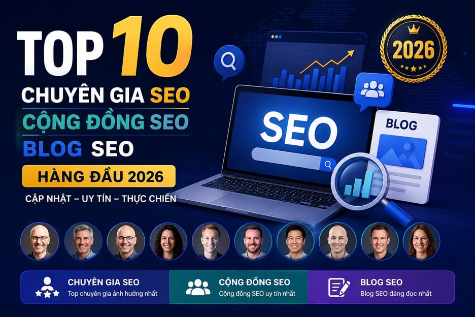 Top chuyên gia SEO, cộng đồng SEO, Blog SEO hàng đầu 2026