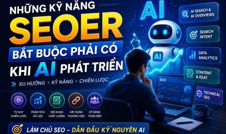 Những kỹ năng SEOer bắt buộc phải có khi AI phát triển