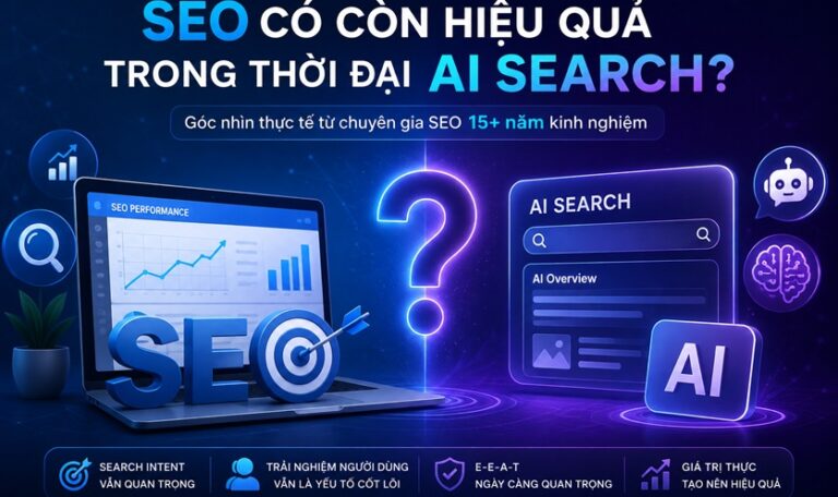 SEO có còn hiệu quả trong thời đại AI Search?